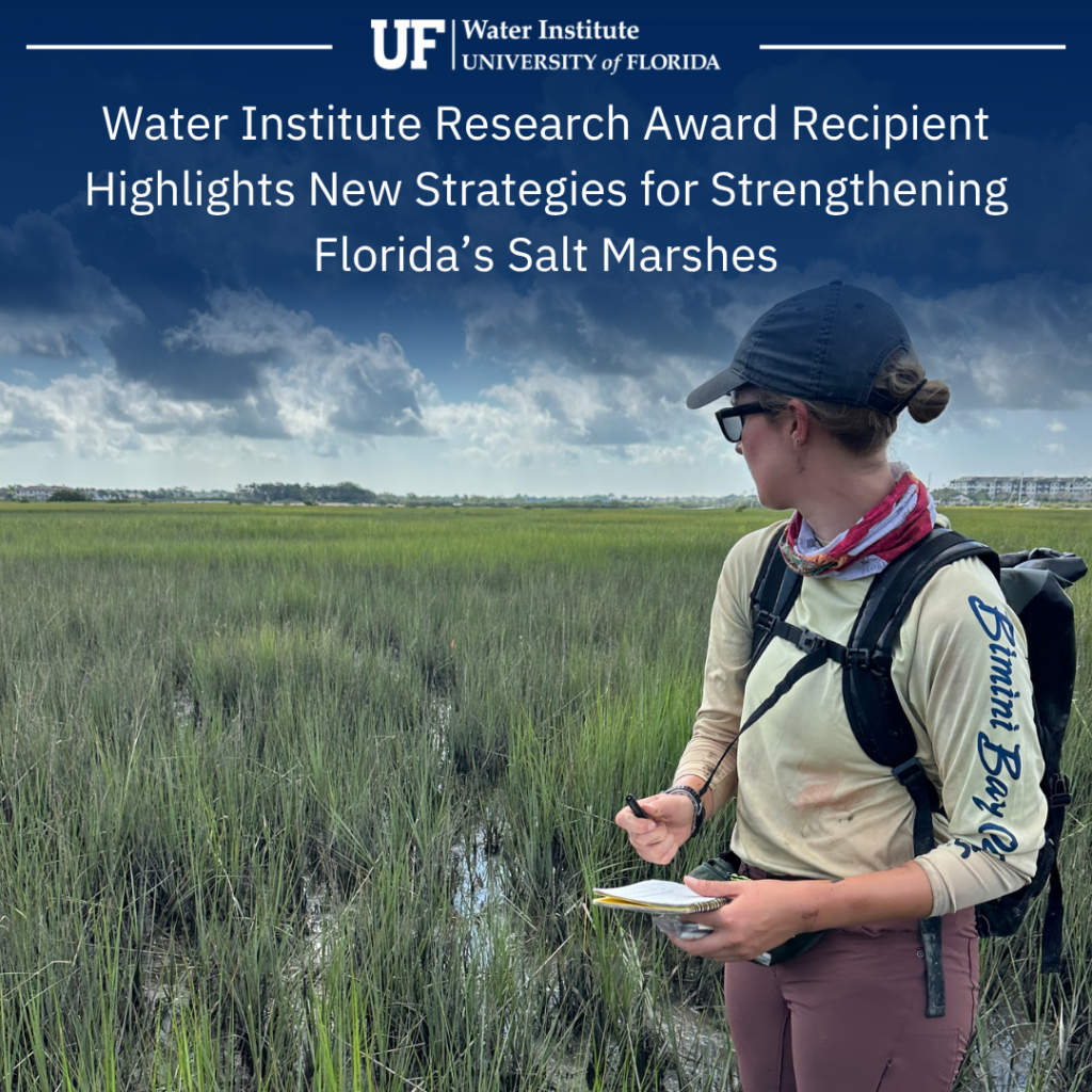 Emory Wellman overlooking a field with the text "Water Institute Research Award Recipient Highlights New Strategies for Strengthening Florida’s Salt Marshes" above.